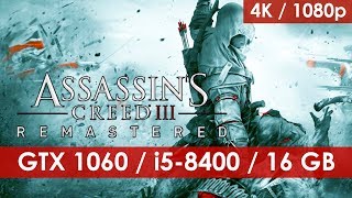 Assassin's Creed 3 Remastered - GTX 1060 6GB - i5 8400 - 16 GB RAM [4K/1080p]