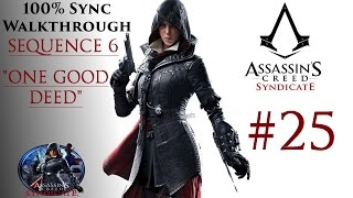 Assassin's Creed Syndicate Walkthrough 100% Sync - Sequence 6 "One Good Deed" | CenterStrain01