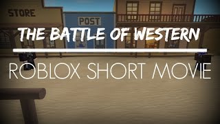 The Battle of Western | ROBLOX Short Movie