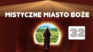 Mistyczne Miasto Boże (Żywot Najświętszej Maryi Panny) cz. XXXII - s. Maria z Agredy
