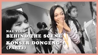 Behind The Scene Konser Dongeng 2 (part2)