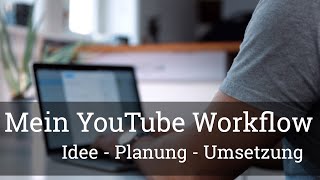 ⭐️ Mein YouTube Workflow - Idee, Planung und Umsetzung (für bessere Videos)
