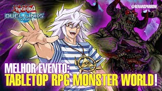MELHOR EVENTO: TABLETOP RPG MONSTER WORLD! - Yu-Gi-Oh! Duel Links #428