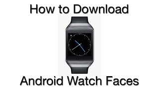 How to Download Watch Faces for Android Smartwatch