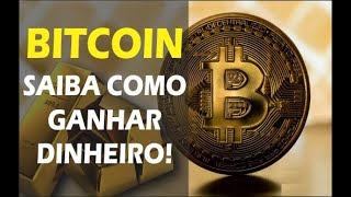 BITCOIN: SAIBA COMO GANHAR DINHEIRO COM A MOEDA!