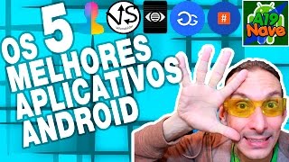 #119 - Os 5 melhores aplicativos para Android - #A19-200