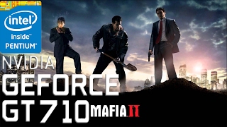 Mafia II | nVidia Geforce GT 710 | Intel G3220