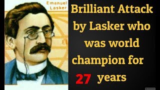 Chess : Brilliant Attack by Emanuel Lasker Who was World Champion for 27 years