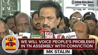 "We will voice People's problems in TN Assembly with mighty conviction" - MK Stalin