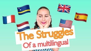 The Struggles Of Being Multilingual