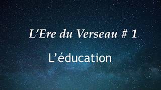 Ere du Verseau #1 : L'éducation