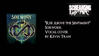 "Rise Above the Sentiment" Soilwork vocal cover