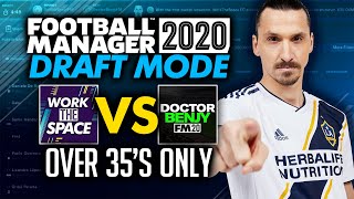 Football Manager 2020 Draft Mode | WorkTheSpace vs DoctorBenjy - Over 35's Only! #FM20