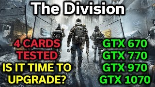 The Division - GTX 670 vs 770 vs 970 vs 1070 - Time to Upgrade?