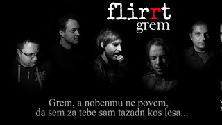 FLIRRT - Grem