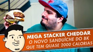 PROVANDO MEGA STACKER CHEDDAR DO BK