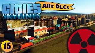 Cities: Skylines - #15: Mehr Transport dank Güterbahnhof ☢ [Lets Play - Deutsch]