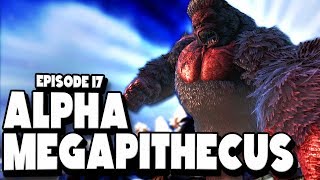 THE ALPHA MEGAPITHECUS BOSS BATTLE - ARK: Survival Evolved ASCENSION Ep #17