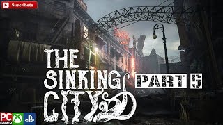 THE SINKING CITY WALKTHROUGH GAMEPLAY PART 5