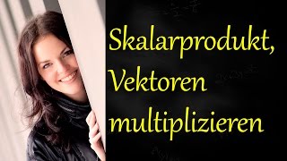 Skalarprodukt von Vektoren berechnen, Vektoren multiplizieren
