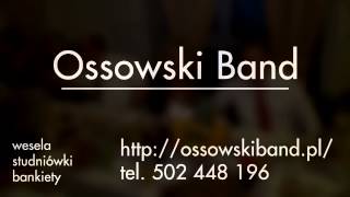 Ossowski Band - zespół weselny z Pomorza - Tczew Gdańsk Elbląg Malbork Trójmiasto