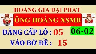 ÔNG HOÀNG XSMB KÊNH MỚI NGÀY 06/02 | KÊNH MỚI HOÀNG GIA ĐẠI PHÁT | SOI CẦU 7777 | SOI CẦU XSMB