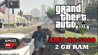 GTA V on 2 GB RAM AMD A4 5000 With Radeon HD 8330
