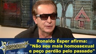 Ronaldo Ésper afirma: “Não sou mais homossexual e peço perdão pelo passado”