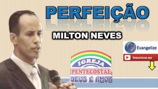 Pr MILTON NEVES - Perfeição