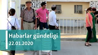 Habarlar gündeligi - 22-nji ýanwar, 2020-nji ýyl