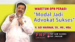 WaKetum DPN PERADI, H.ADI WARMAN, SH, MH, MBA: "Modal Jadi Advokat Sukses “
