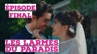 LES LARMES DU PARADIS RÉSUMÉ ÉPISODE FINAL EN FRANÇAIS l'INCROYABLE MARIAGE DE CENNET ET SELIM