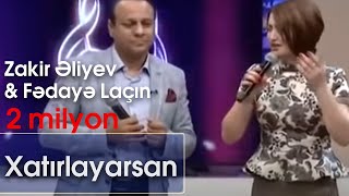 Zakir Əliyev & Fədayə Laçın - Xatırlayarsan (Nanəli)