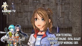 How To Install Sword Art Online - Fatal Bullet Step By Step Working 100%