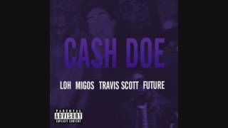 Loh ft. Migos, Travis Scott & Future - Cash Doe (Audio)