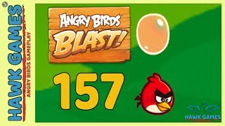 Angry Birds Blast ? Level 157 - 3 Stars Walkthrough, No Boosters