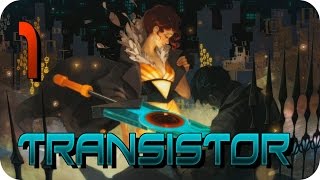 Transistor | Прохождение | Глава 1: Рэд
