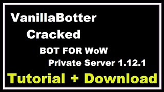 VanillaBotter Cracked - A bot for World of Warcraft Vanilla 1.12.1+ [All versions]