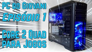 PC GAMER com Core 2 Quad? - Episódio 1 - PC do Giovani - Q9400 | GTX 750 | 8GB de RAM