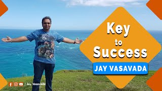 Key to Success || Jay Vasavada