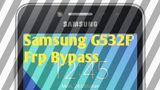 Samsung G532F Frp Bypass Easy method 2019