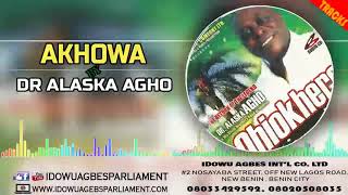 DR ALASKA AGHO - AKHOWA [LATEST BENIN MUSIC]