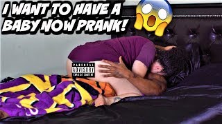 I WANT TO HAVE A BABY NOW PRANK ON BOYFRIEND!!! (CENSORED) IT GETS REAL SERIOUS!!!
