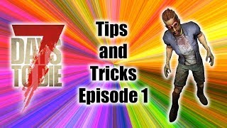 7 Days to Die Alpha 17 Tips and Tricks Episode 1