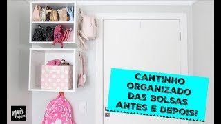 CANTINHO ORGANIZADO DAS BOLSAS- ANTES E DEPOIS | Organize sem Frescuras!