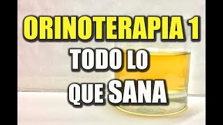 ORINOTERAPIA- Todo lo que Sana (Part.1) ENFERMEDADES QUE CURA