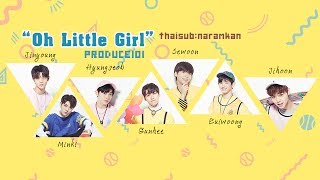 [THAISUB] Produce 101 (슬레이트) - Oh Little Girl