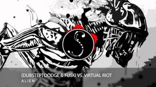Dubstep Dodge & Fuski vs  Virtual Riot - Alien