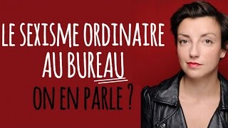 Ça donne quoi le sexisme ordinaire au bureau ? Episode 3