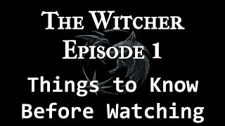 The Witcher, Episode 1: 10 Things to Know Before Watching